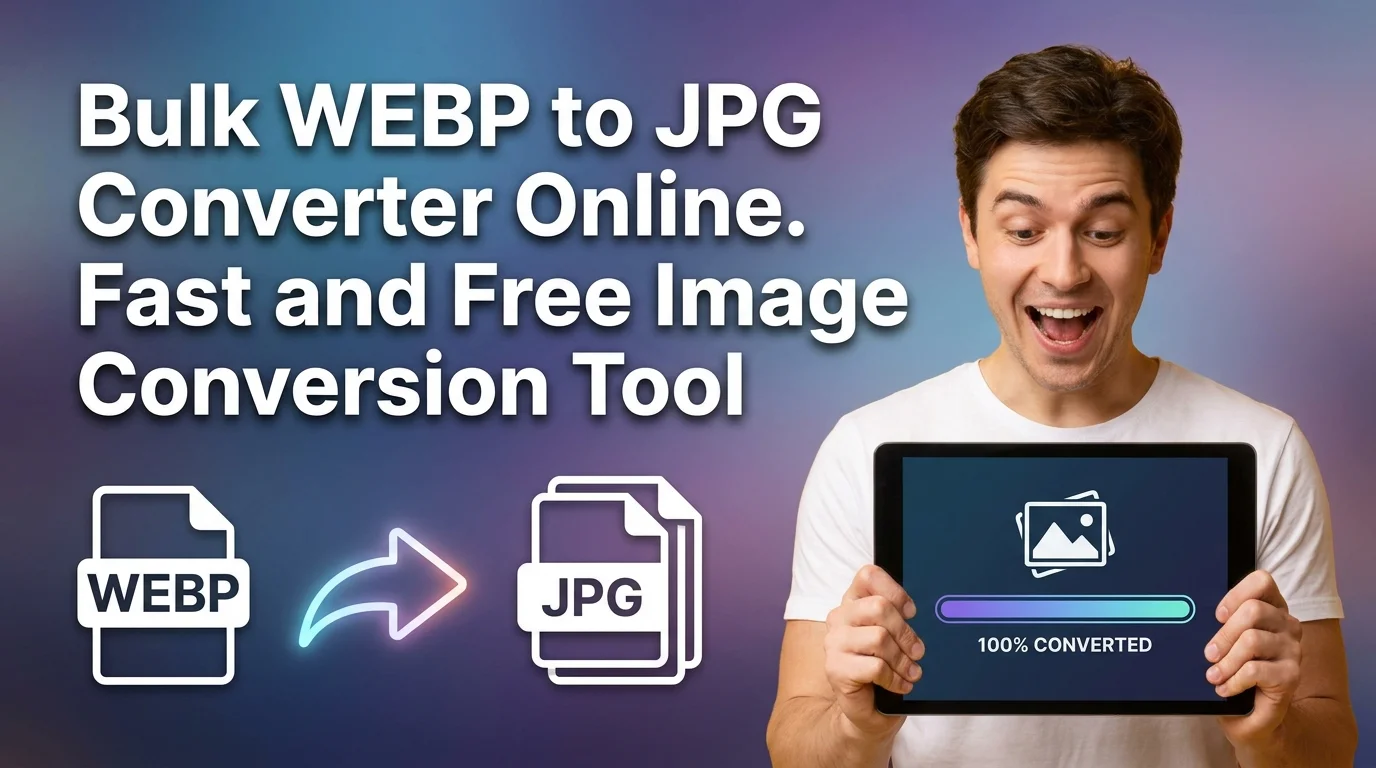 Bulk WEBP to JPG Converter Online. Fast and Free Image Conversion Tool