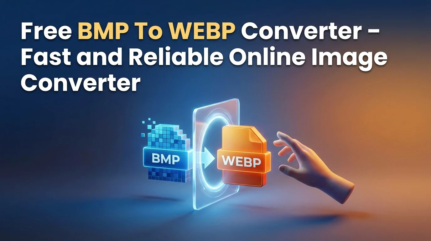 Free BMP To WEBP Converter – Fast and Reliable Online Image Converter